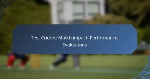 Test Cricket: Match impact, Performance, Evaluations