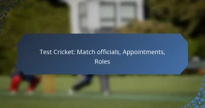 Test Cricket: Match officials, Appointments, Roles