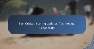 Test Cricket: Scoring updates, Technology, Broadcasts