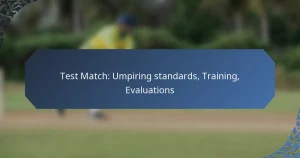Test Match: Umpiring standards, Training, Evaluations