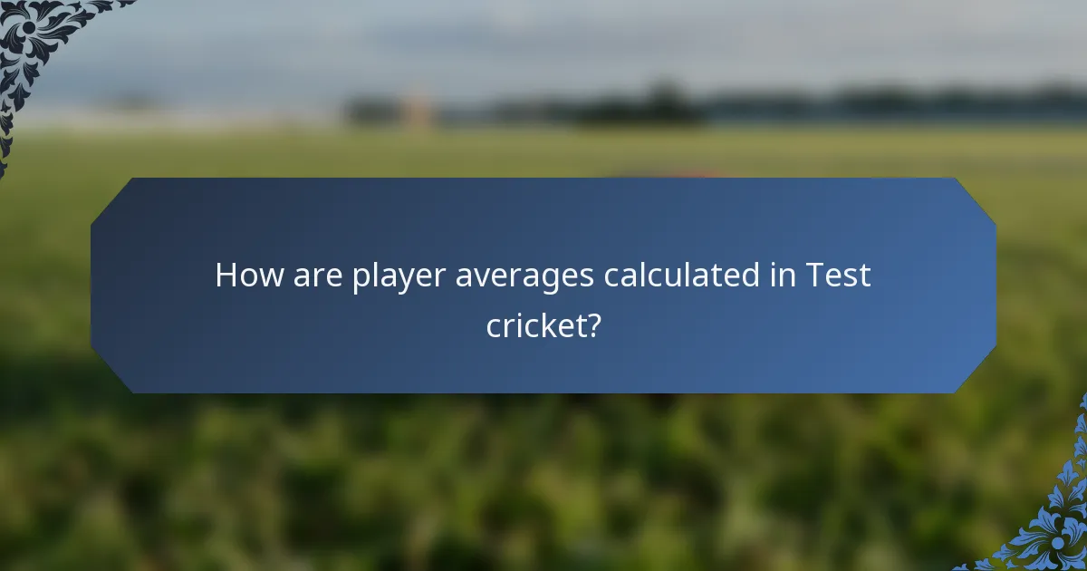 How are player averages calculated in Test cricket?