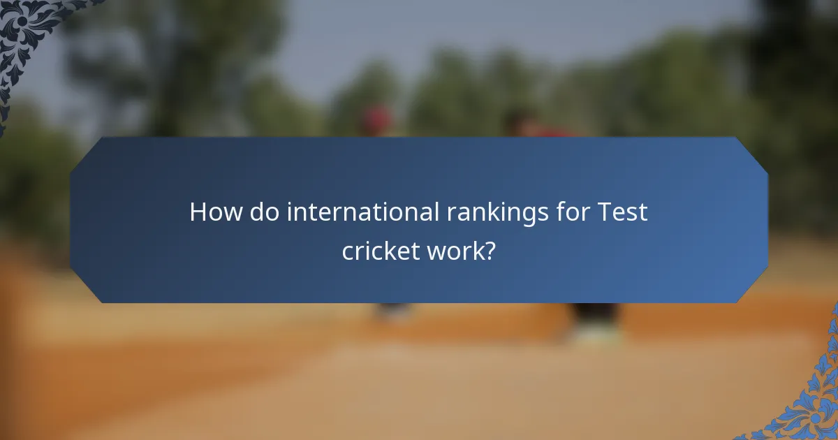 How do international rankings for Test cricket work?