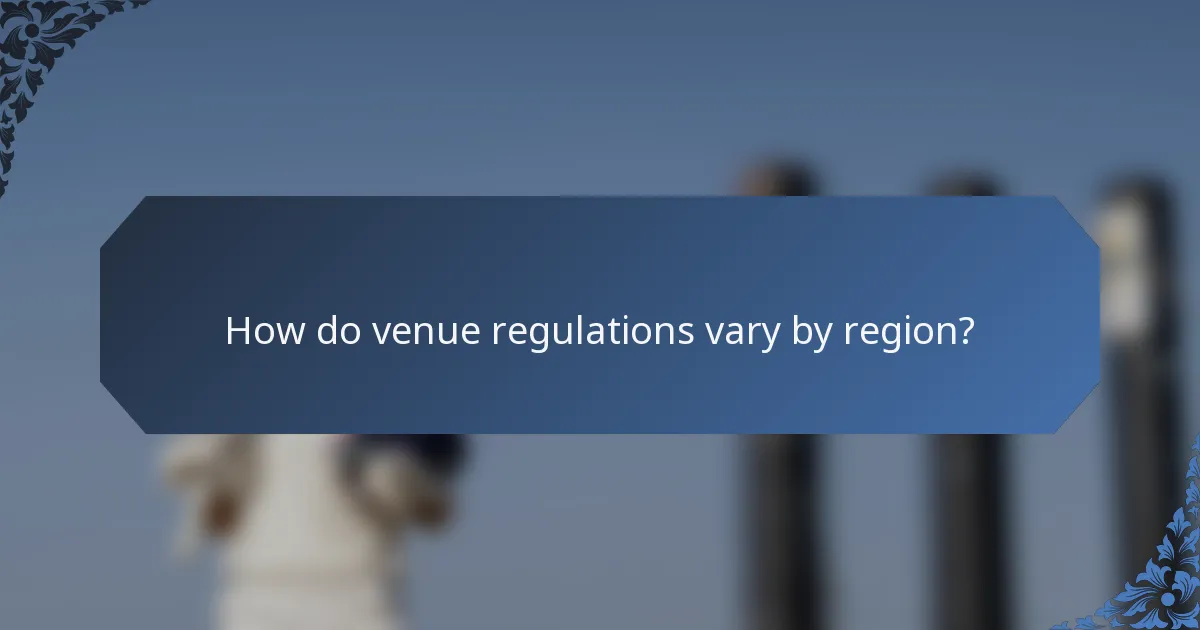 How do venue regulations vary by region?