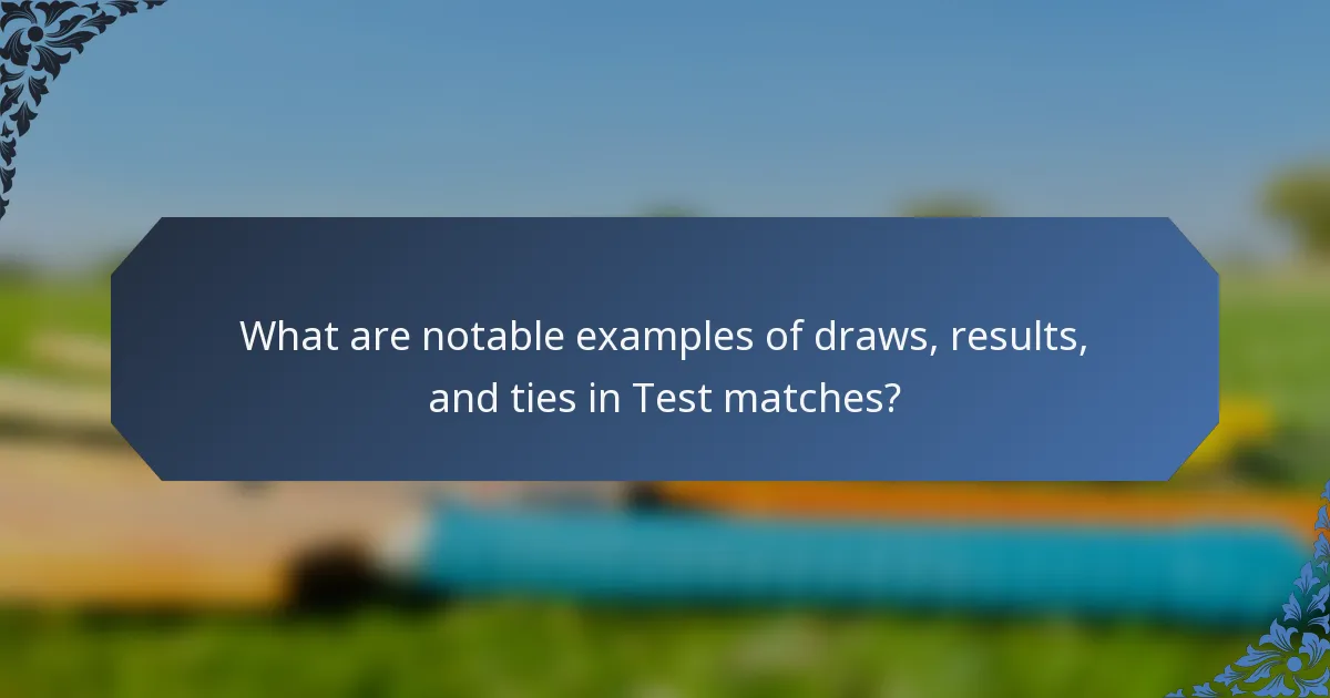 What are notable examples of draws, results, and ties in Test matches?