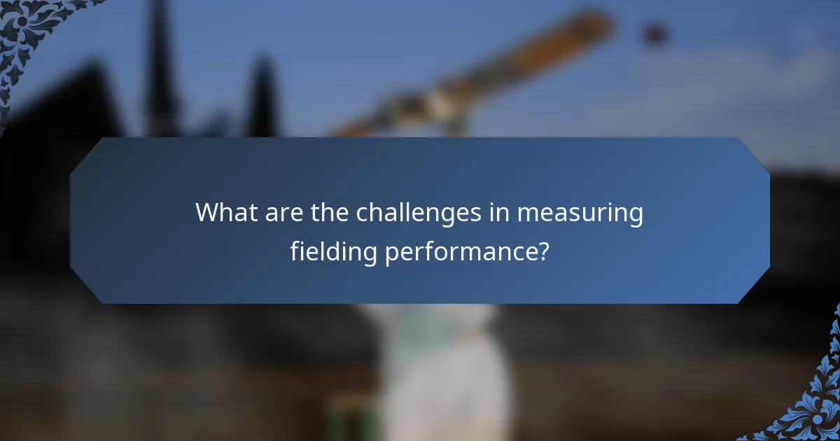 What are the challenges in measuring fielding performance?