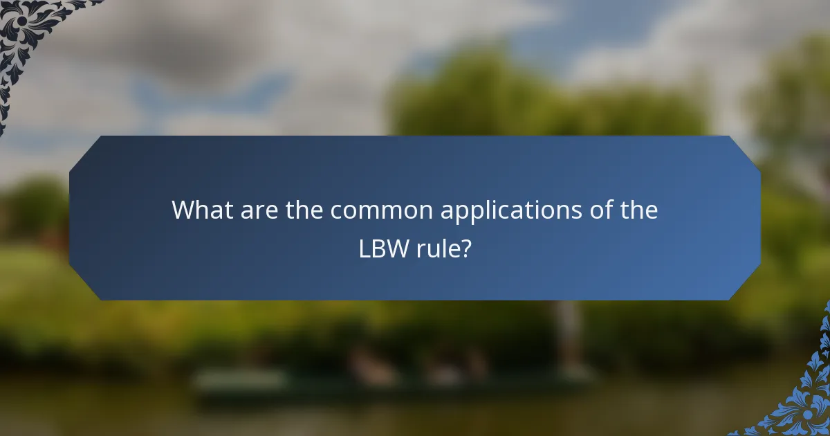 What are the common applications of the LBW rule?