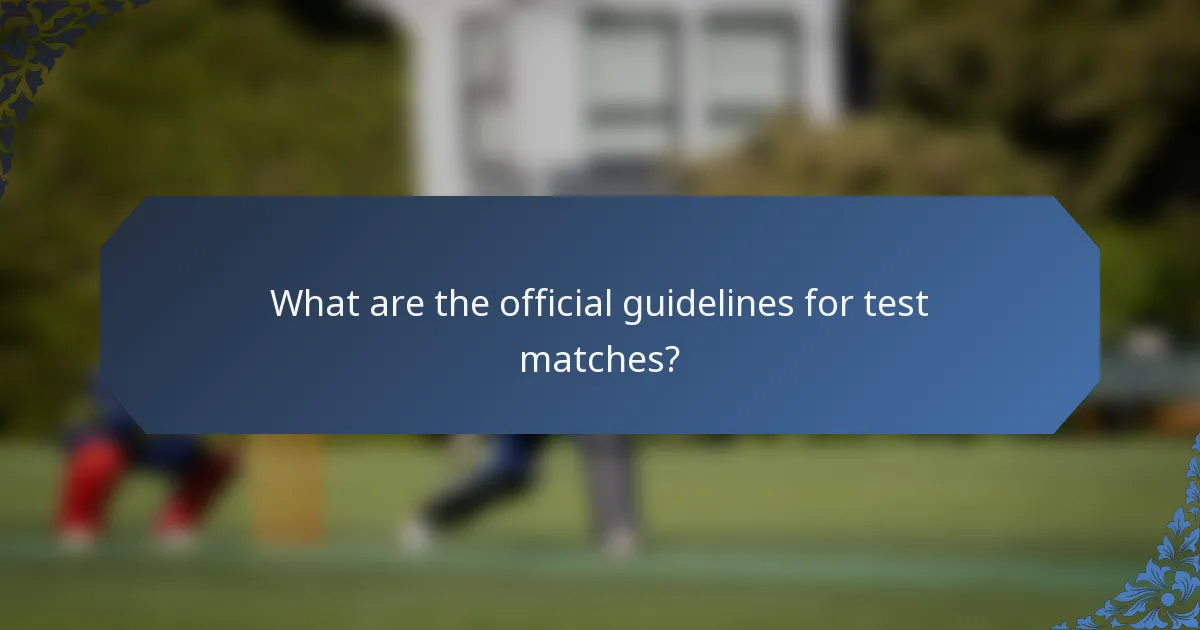What are the official guidelines for test matches?