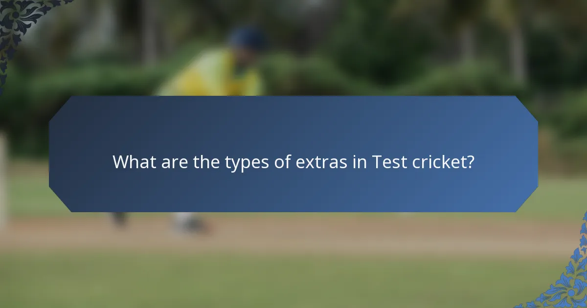 What are the types of extras in Test cricket?