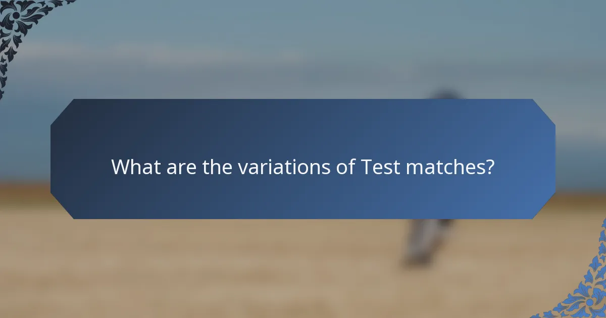 What are the variations of Test matches?