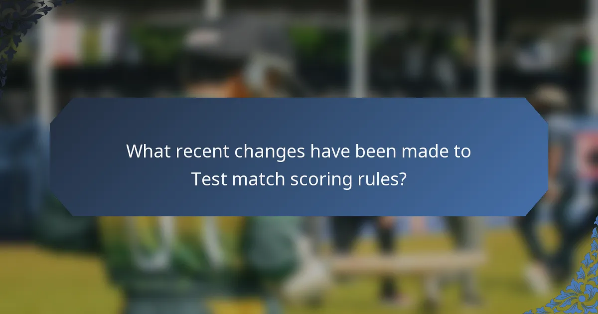 What recent changes have been made to Test match scoring rules?