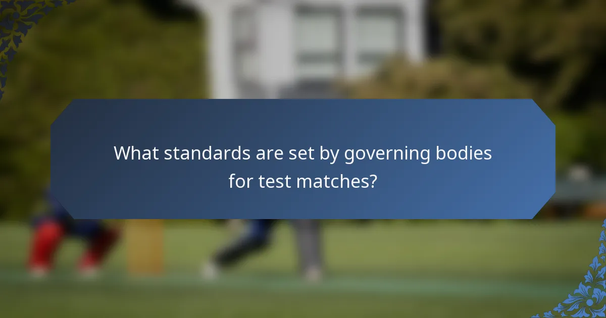 What standards are set by governing bodies for test matches?